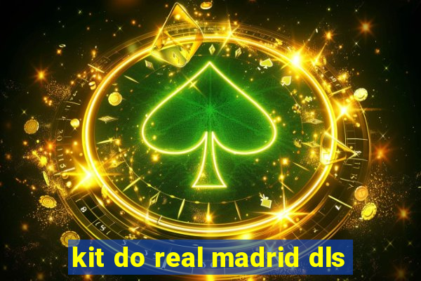 kit do real madrid dls